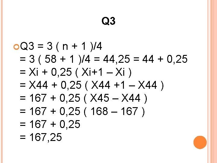 Q 3 = 3 ( n + 1 )/4 = 3 ( 58 +