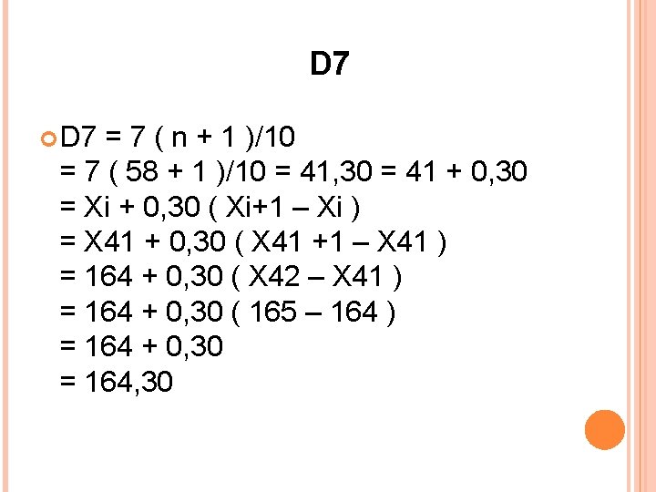 D 7 = 7 ( n + 1 )/10 = 7 ( 58 +