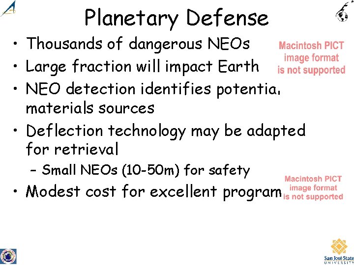 Planetary Defense • Thousands of dangerous NEOs • Large fraction will impact Earth •