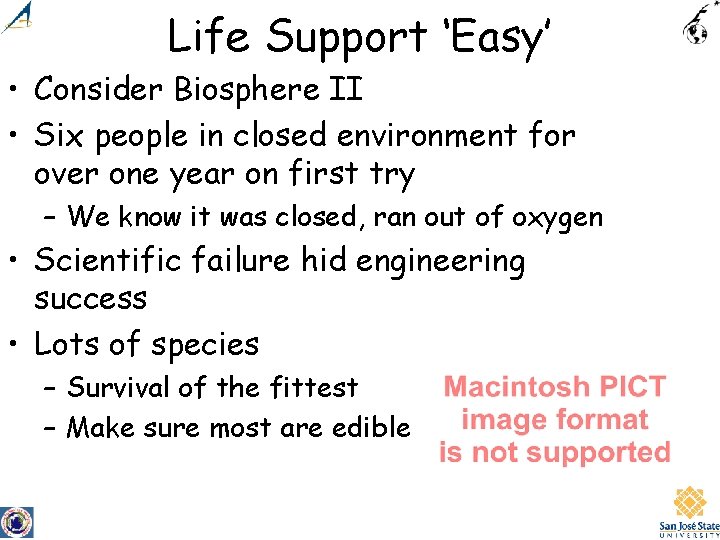 Life Support ‘Easy’ • Consider Biosphere II • Six people in closed environment for