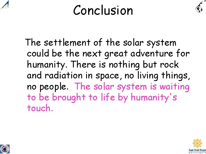 Conclusion The settlement of the solar system could be the next great adventure for