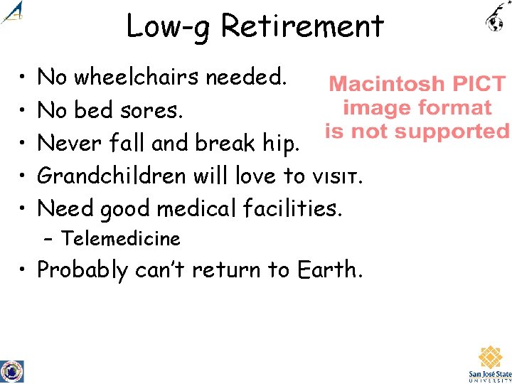 Low-g Retirement • • • No wheelchairs needed. No bed sores. Never fall and