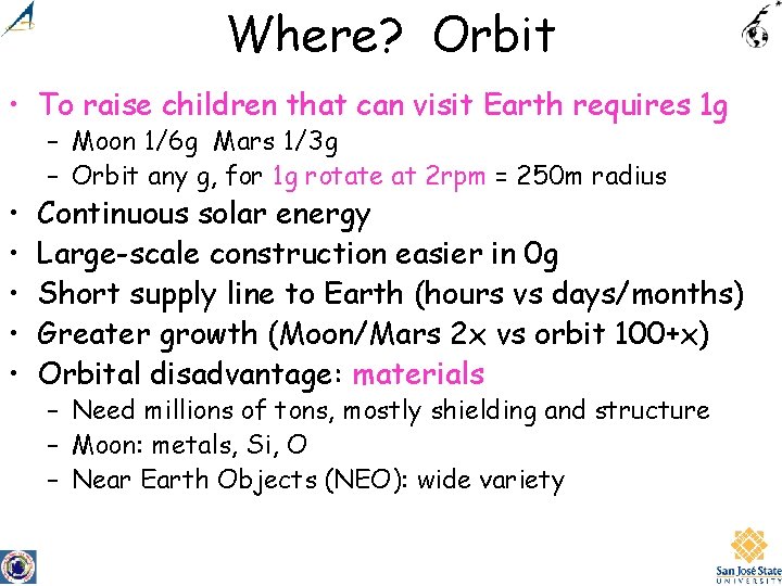 Where? Orbit • To raise children that can visit Earth requires 1 g •