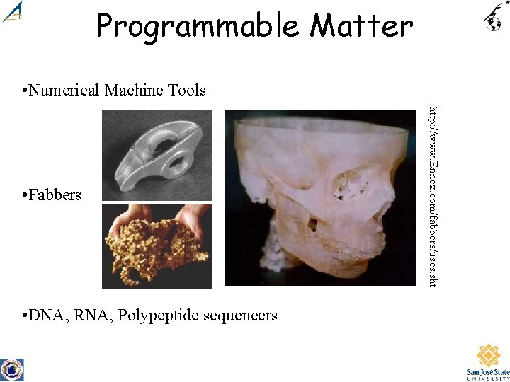 Programmable Matter • Numerical Machine Tools • DNA, RNA, Polypeptide sequencers http: //www. Ennex.