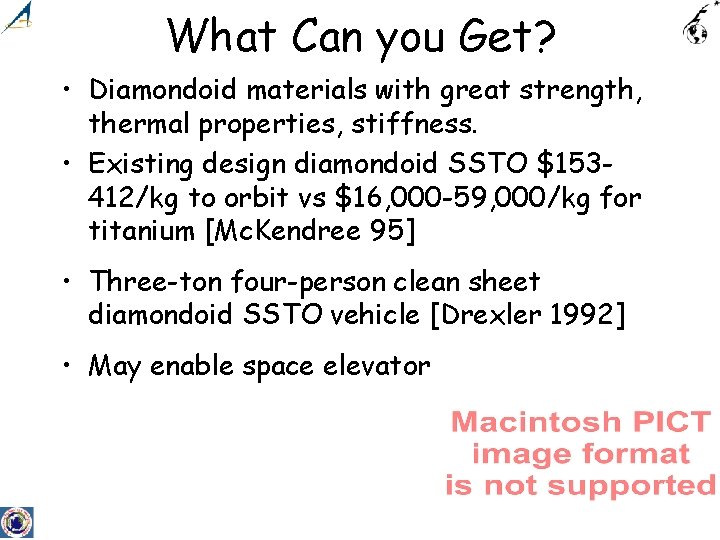 What Can you Get? • Diamondoid materials with great strength, thermal properties, stiffness. •