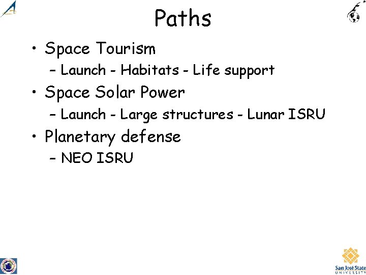 Paths • Space Tourism – Launch - Habitats - Life support • Space Solar