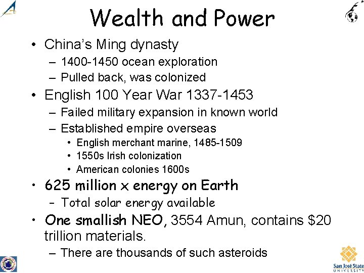 Wealth and Power • China’s Ming dynasty – 1400 -1450 ocean exploration – Pulled