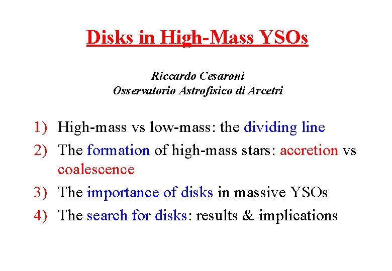 Disks in High-Mass YSOs Riccardo Cesaroni Osservatorio Astrofisico di Arcetri 1) High-mass vs low-mass: