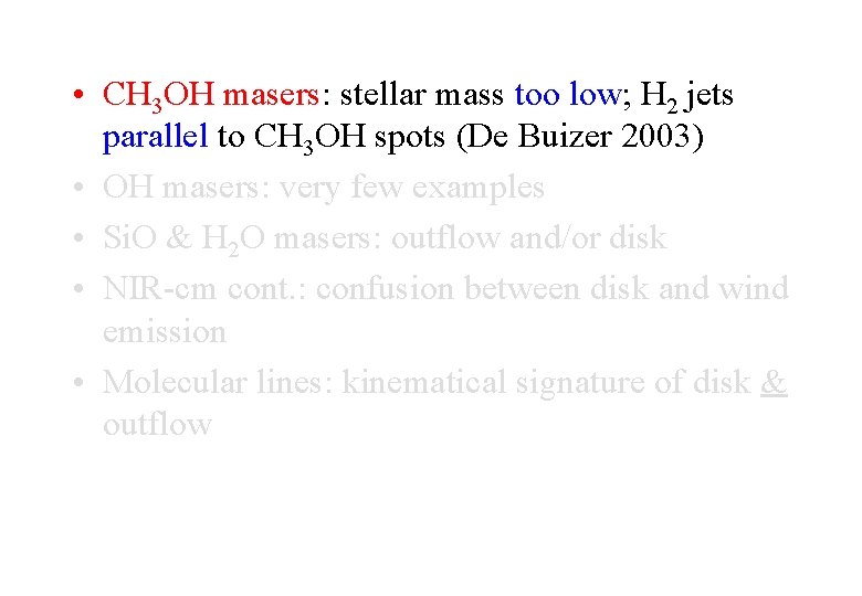  • CH 3 OH masers: stellar mass too low; H 2 jets parallel