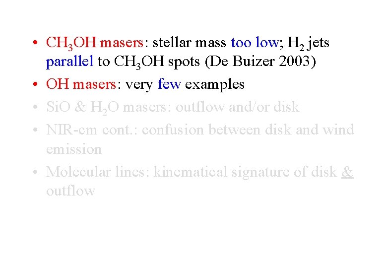  • CH 3 OH masers: stellar mass too low; H 2 jets parallel