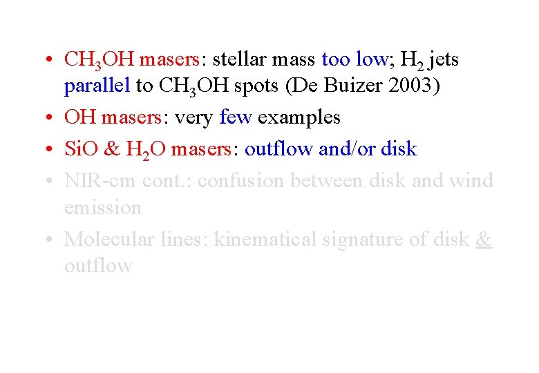  • CH 3 OH masers: stellar mass too low; H 2 jets parallel