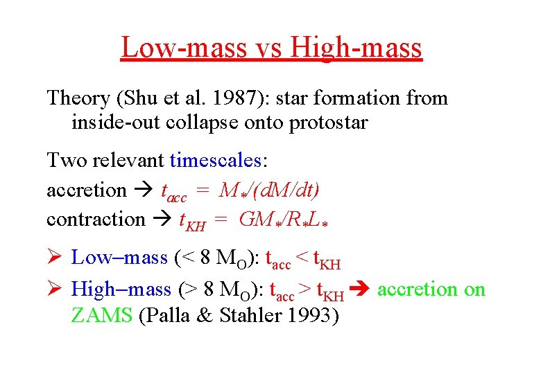 Low-mass vs High-mass Theory (Shu et al. 1987): star formation from inside-out collapse onto