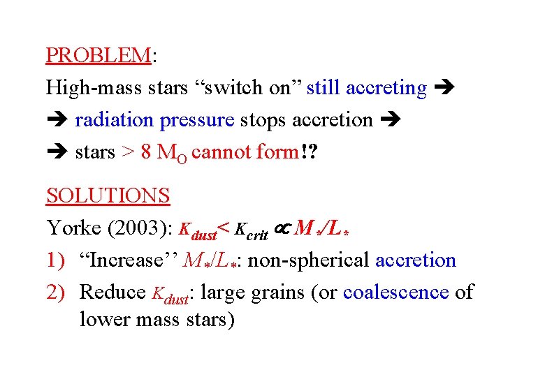 PROBLEM: High-mass stars “switch on” still accreting radiation pressure stops accretion stars > 8