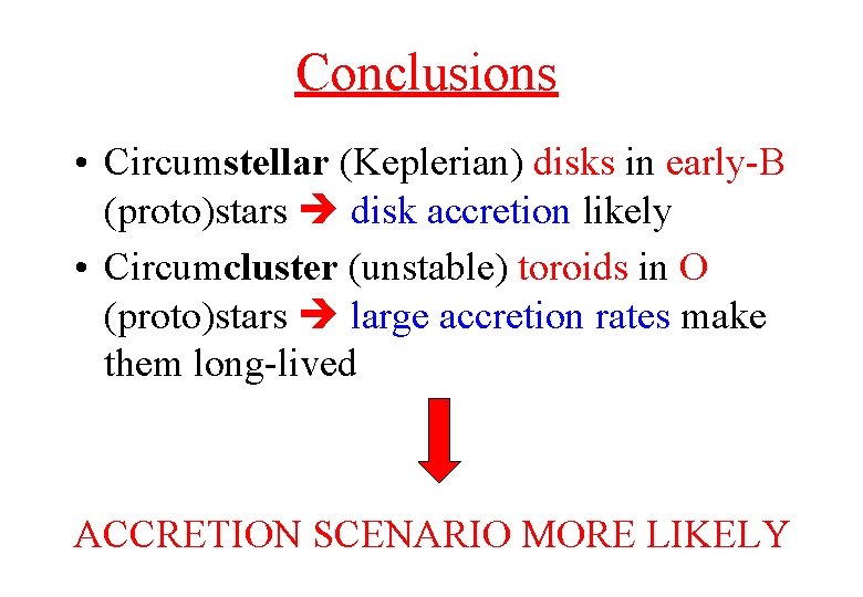 Conclusions • Circumstellar (Keplerian) disks in early-B (proto)stars disk accretion likely • Circumcluster (unstable)