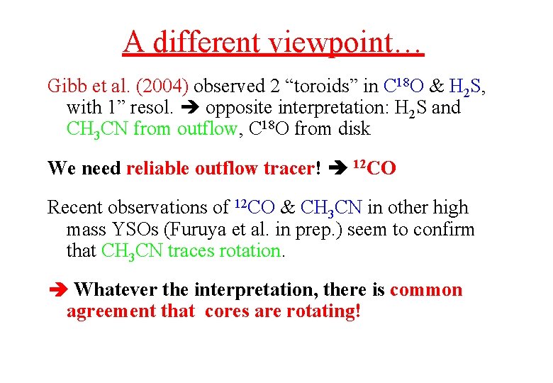 A different viewpoint… Gibb et al. (2004) observed 2 “toroids” in C 18 O