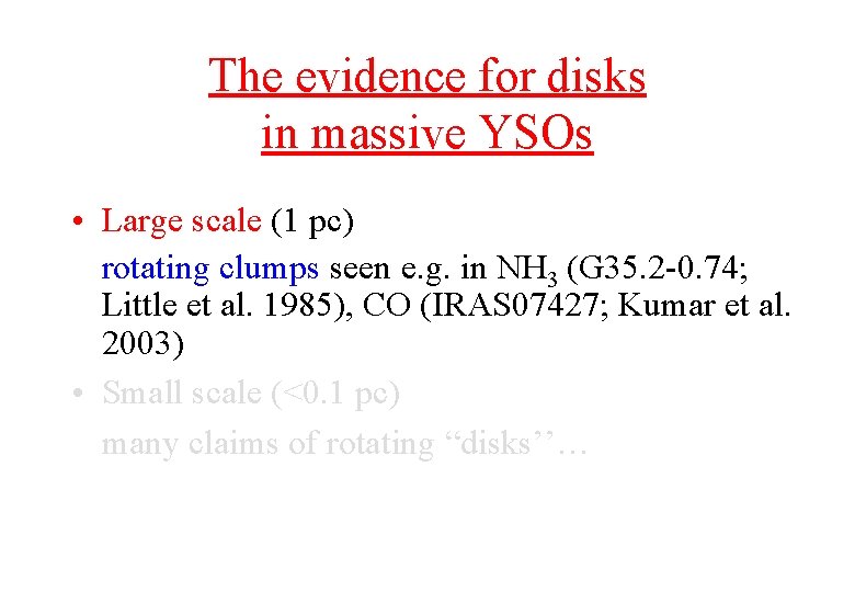 The evidence for disks in massive YSOs • Large scale (1 pc) rotating clumps