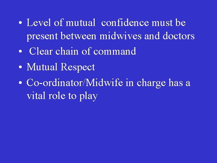  • Level of mutual confidence must be present between midwives and doctors •