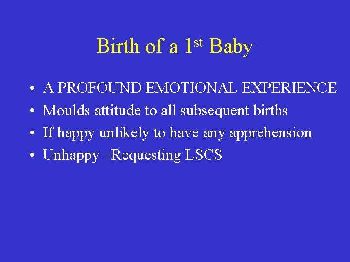 Birth of a • • st 1 Baby A PROFOUND EMOTIONAL EXPERIENCE Moulds attitude