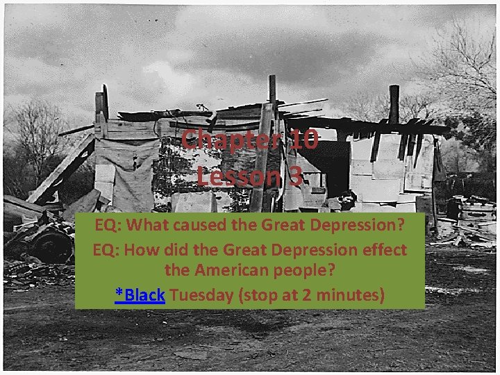 Chapter 10 Lesson 3 EQ: What caused the Great Depression? EQ: How did the