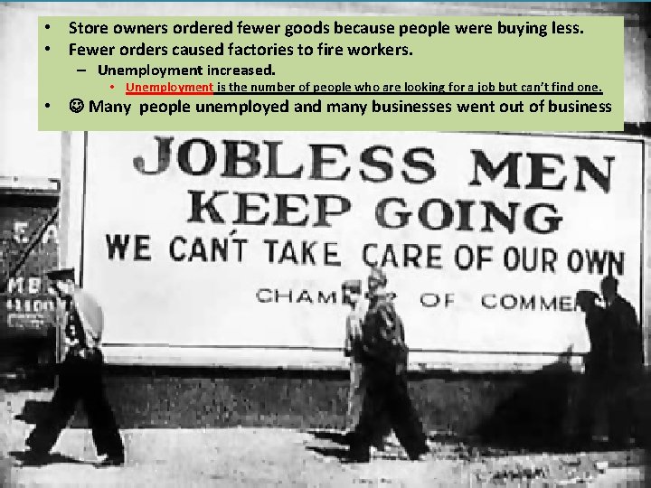  • Store owners ordered fewer goods because people were buying less. • Fewer