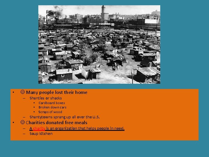  • Many people lost their home – Shanties or shacks • Cardboard boxes