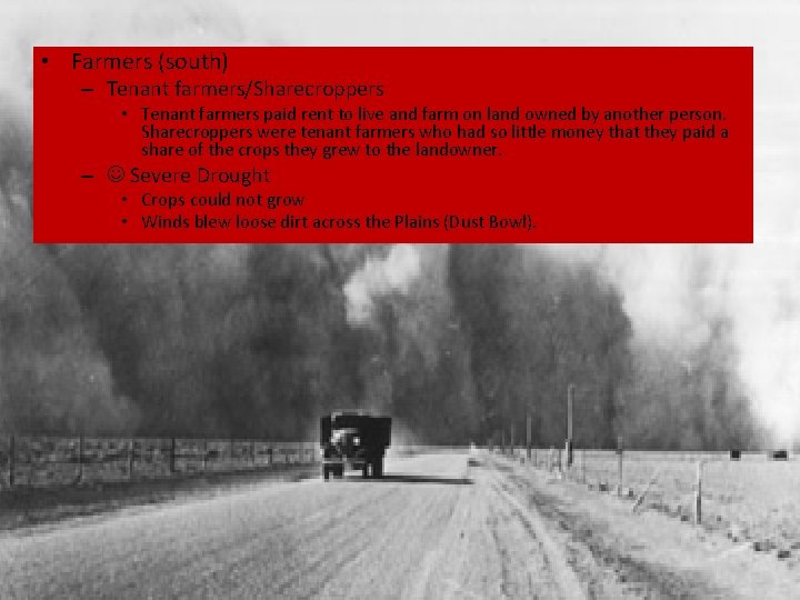  • Farmers (south) – Tenant farmers/Sharecroppers • Tenant farmers paid rent to live