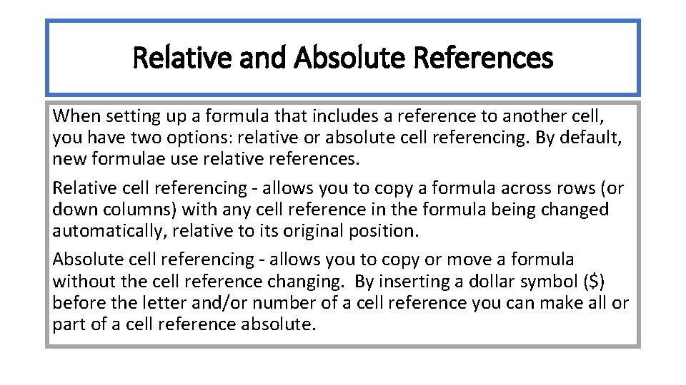Relative and Absolute References When setting up a formula that includes a reference to