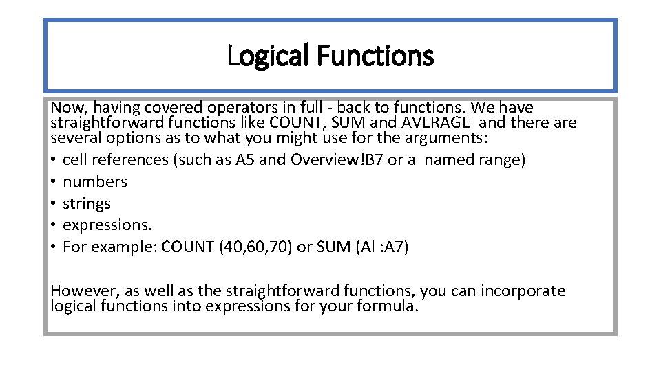 Logical Functions Now, having covered operators in full - back to functions. We have