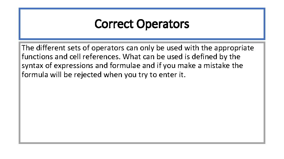 Correct Operators The different sets of operators can only be used with the appropriate