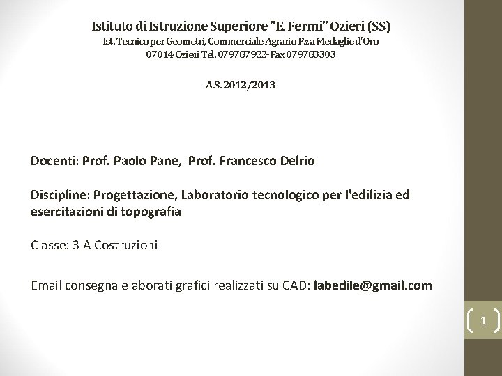 Istituto di Istruzione Superiore "E. Fermi" Ozieri (SS) Ist. Tecnico per Geometri, Commerciale Agrario Istituto di Istruzione Superiore "E. Fermi" Ozieri (SS) Ist. Tecnico per Geometri, Commerciale Agrario