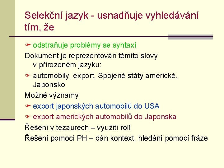 Selekční jazyk - usnadňuje vyhledávání tím, že F odstraňuje problémy se syntaxí Dokument je