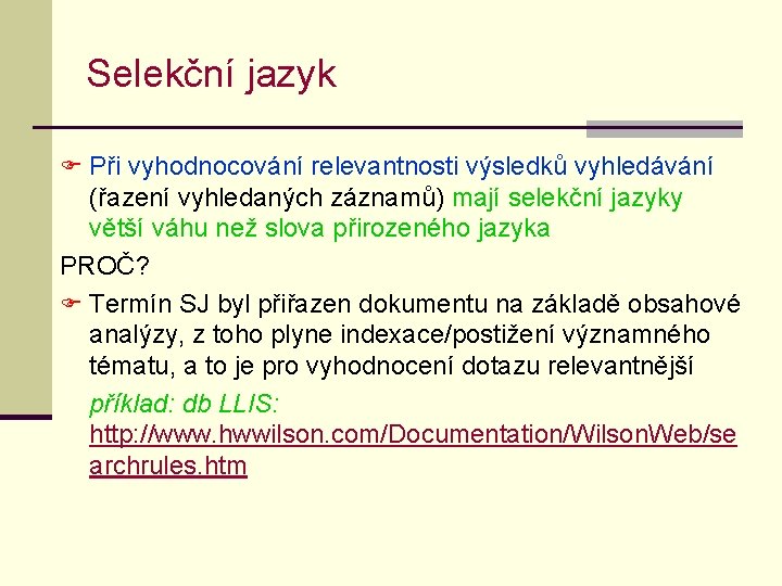 Selekční jazyk F Při vyhodnocování relevantnosti výsledků vyhledávání (řazení vyhledaných záznamů) mají selekční jazyky