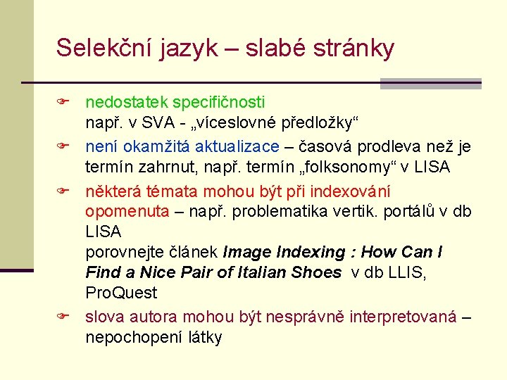 Selekční jazyk – slabé stránky F nedostatek specifičnosti např. v SVA - „víceslovné předložky“