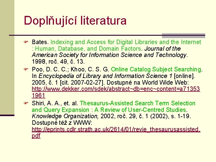 Doplňující literatura F Bates. Indexing and Access for Digital Libraries and the Internet :