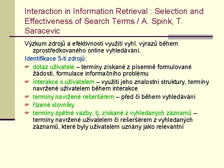 Interaction in Information Retrieval : Selection and Effectiveness of Search Terms / A. Spink,