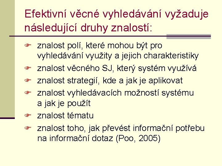 Efektivní věcné vyhledávání vyžaduje následující druhy znalostí: F znalost polí, které mohou být pro