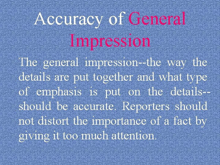 Accuracy of General Impression The general impression--the way the details are put together and