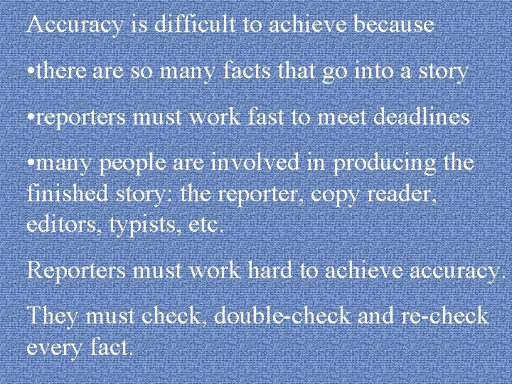 Accuracy is difficult to achieve because • there are so many facts that go