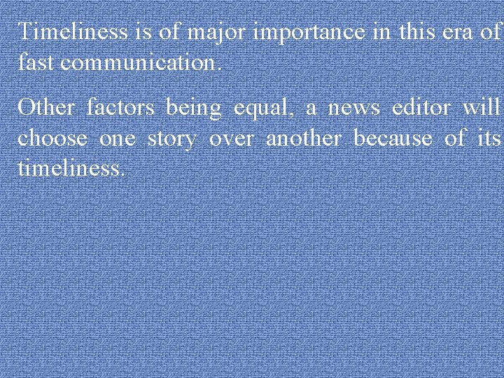 Timeliness is of major importance in this era of fast communication. Other factors being