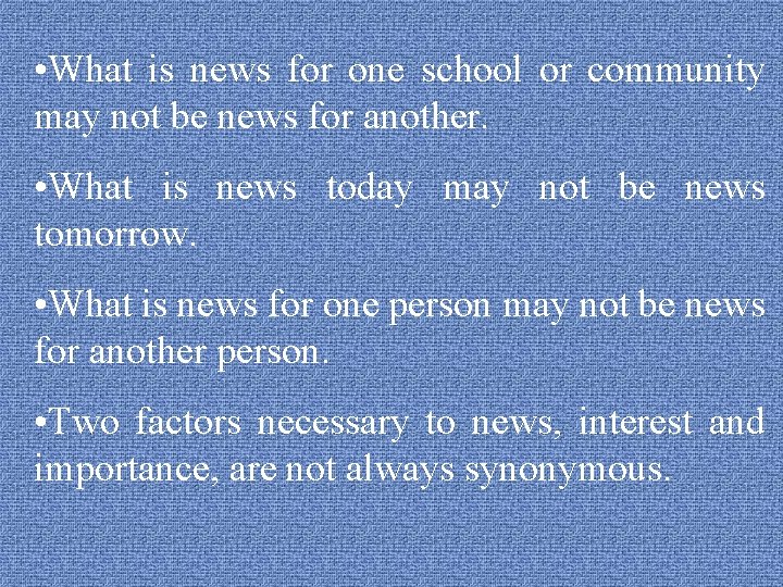  • What is news for one school or community may not be news