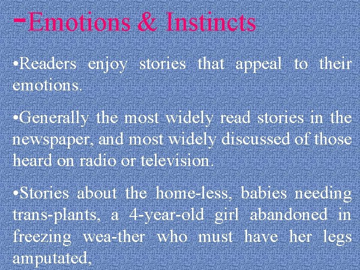 -Emotions & Instincts • Readers enjoy stories that appeal to their emotions. • Generally