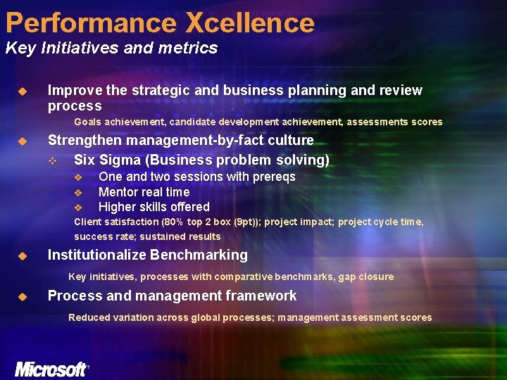 Performance Xcellence Key Initiatives and metrics u Improve the strategic and business planning and