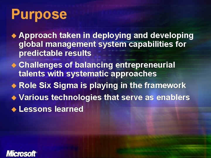 Purpose u Approach taken in deploying and developing global management system capabilities for predictable