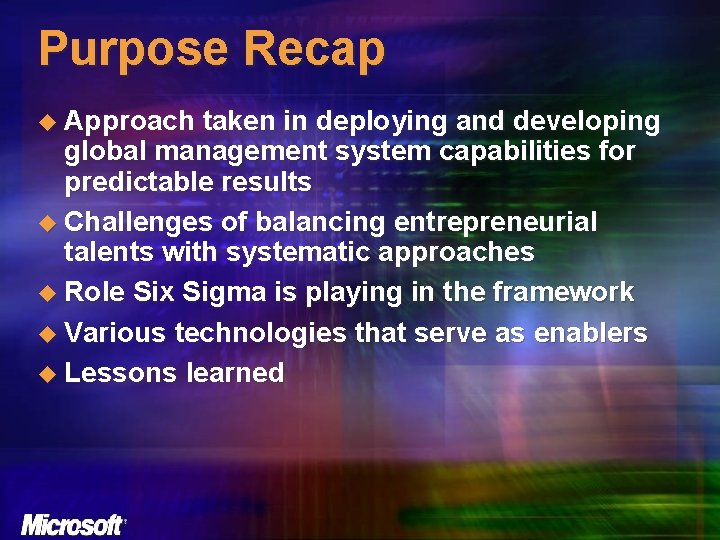 Purpose Recap u Approach taken in deploying and developing global management system capabilities for