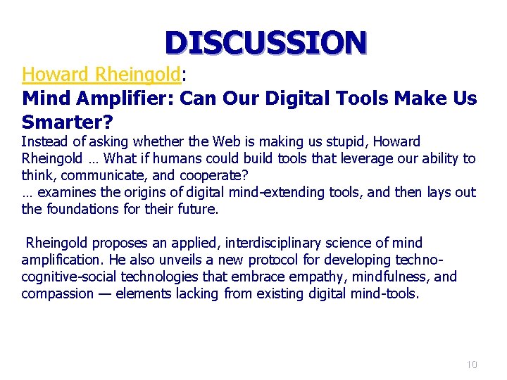 DISCUSSION Howard Rheingold: Mind Amplifier: Can Our Digital Tools Make Us Smarter? Instead of DISCUSSION Howard Rheingold: Mind Amplifier: Can Our Digital Tools Make Us Smarter? Instead of