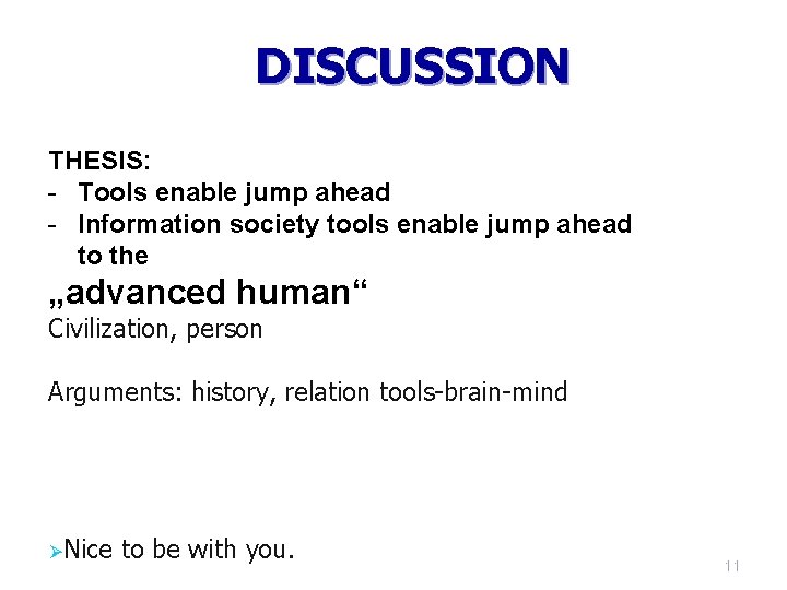 DISCUSSION THESIS: - Tools enable jump ahead - Information society tools enable jump ahead DISCUSSION THESIS: - Tools enable jump ahead - Information society tools enable jump ahead