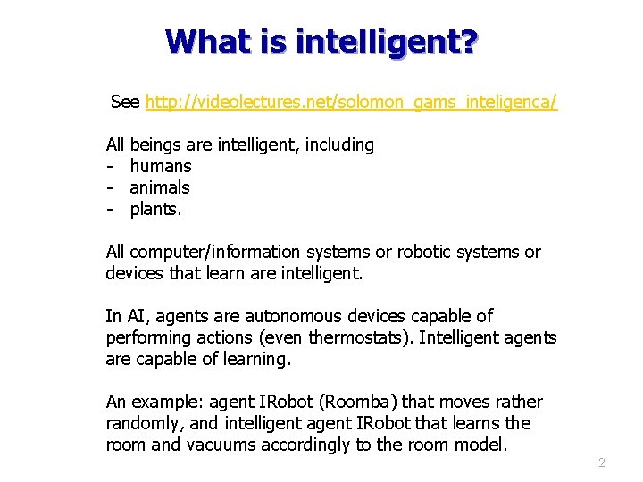 What is intelligent? See http: //videolectures. net/solomon_gams_inteligenca/ All beings are intelligent, including - humans What is intelligent? See http: //videolectures. net/solomon_gams_inteligenca/ All beings are intelligent, including - humans
