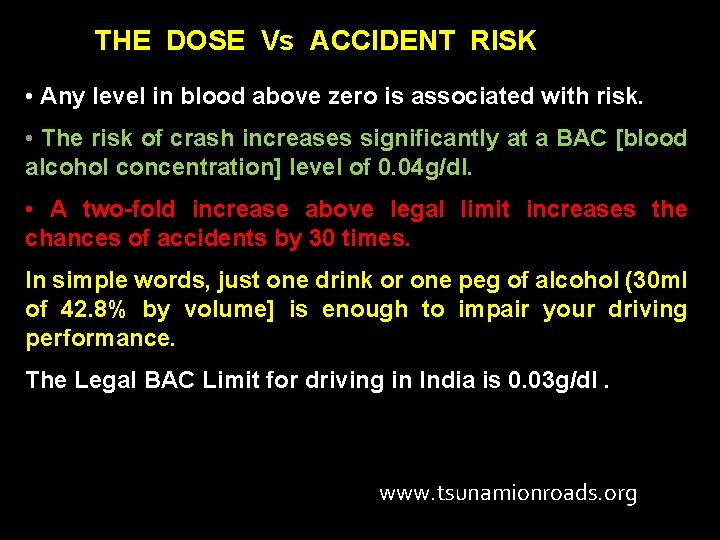  THE DOSE Vs ACCIDENT RISK • Any level in blood above zero is