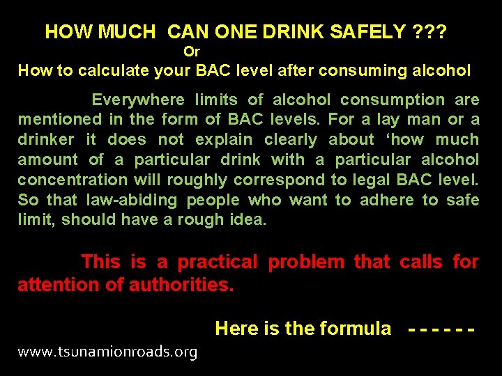  HOW MUCH CAN ONE DRINK SAFELY ? ? ? Or How to calculate