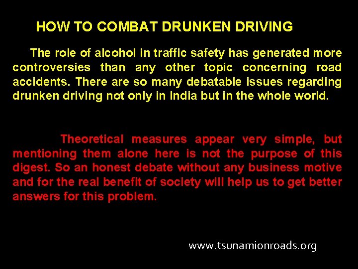  HOW TO COMBAT DRUNKEN DRIVING The role of alcohol in traffic safety has